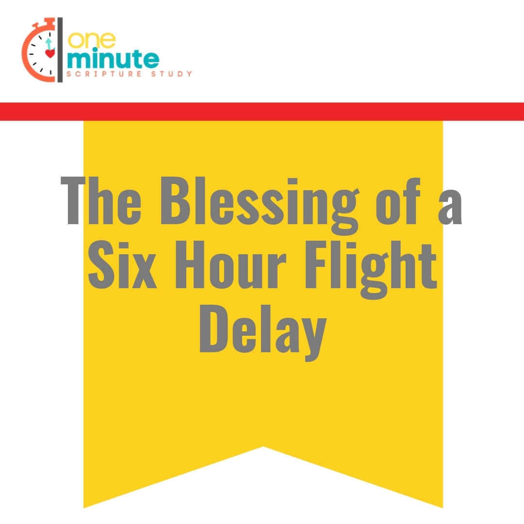 Read more about the article The Blessing of a Six Hour Flight Delay