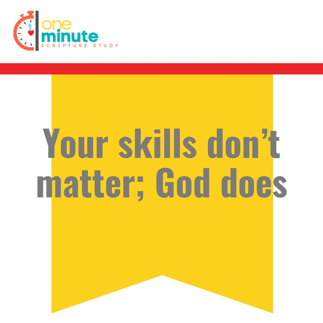 Read more about the article Your skills don’t matter; God does