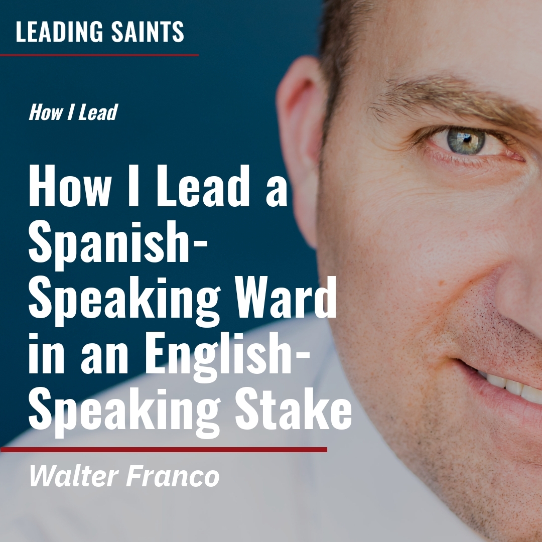 Read more about the article How I Lead a Spanish-Speaking Ward in an English-Speaking Stake