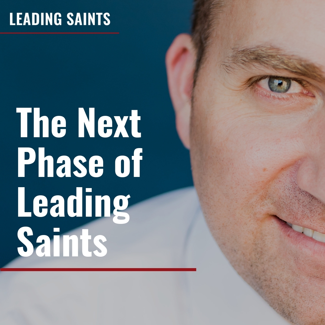 Read more about the article The Next Phase of Leading Saints