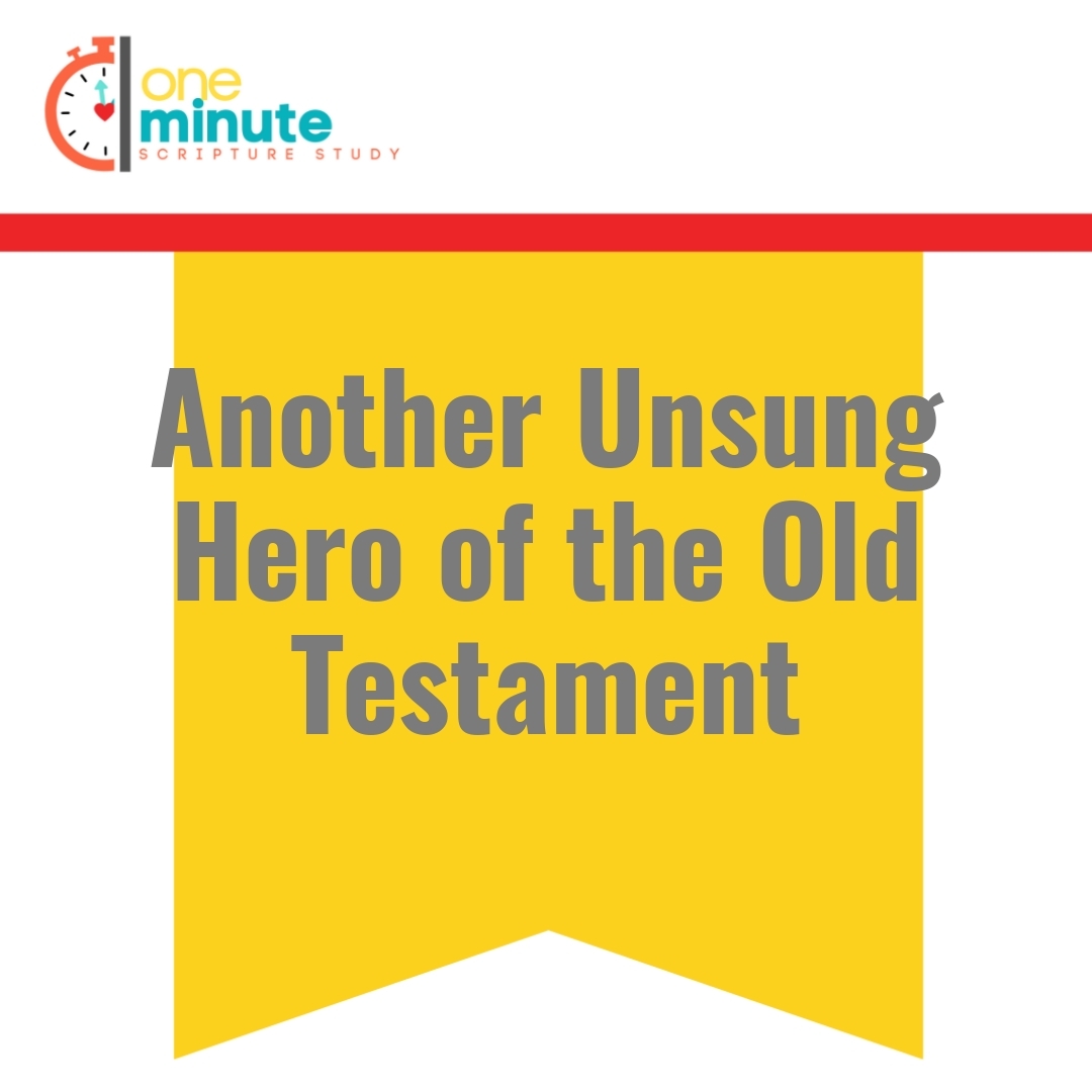 Read more about the article Another Unsung Hero of the Old Testament
