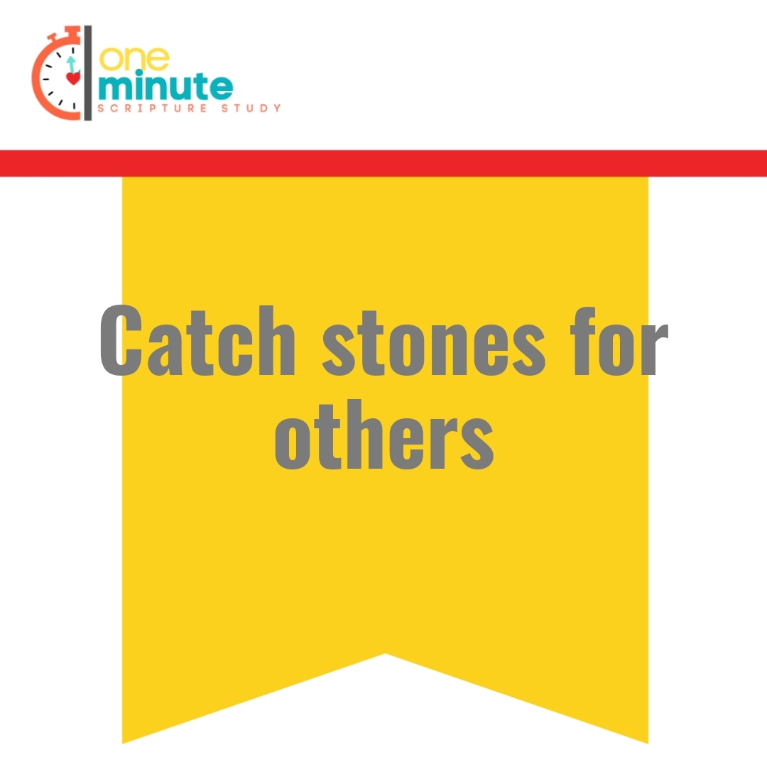 Read more about the article Catch stones for others
