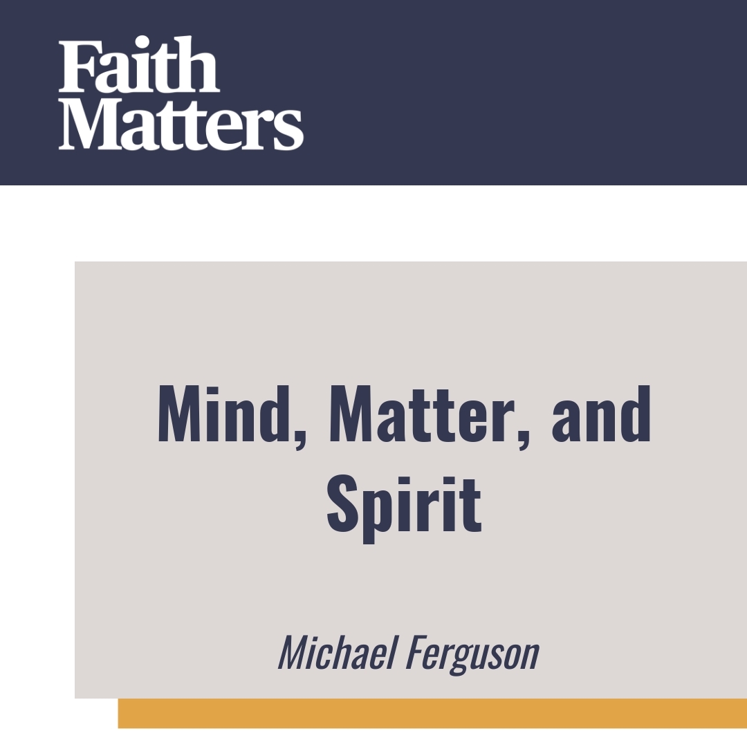 Read more about the article Mind, Matter, and Spirit