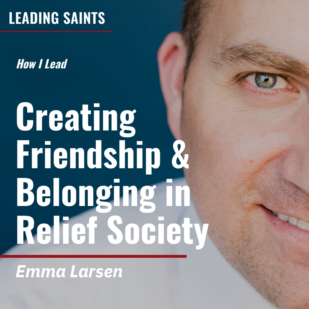 Read more about the article Creating Friendship & Belonging in Relief Society
