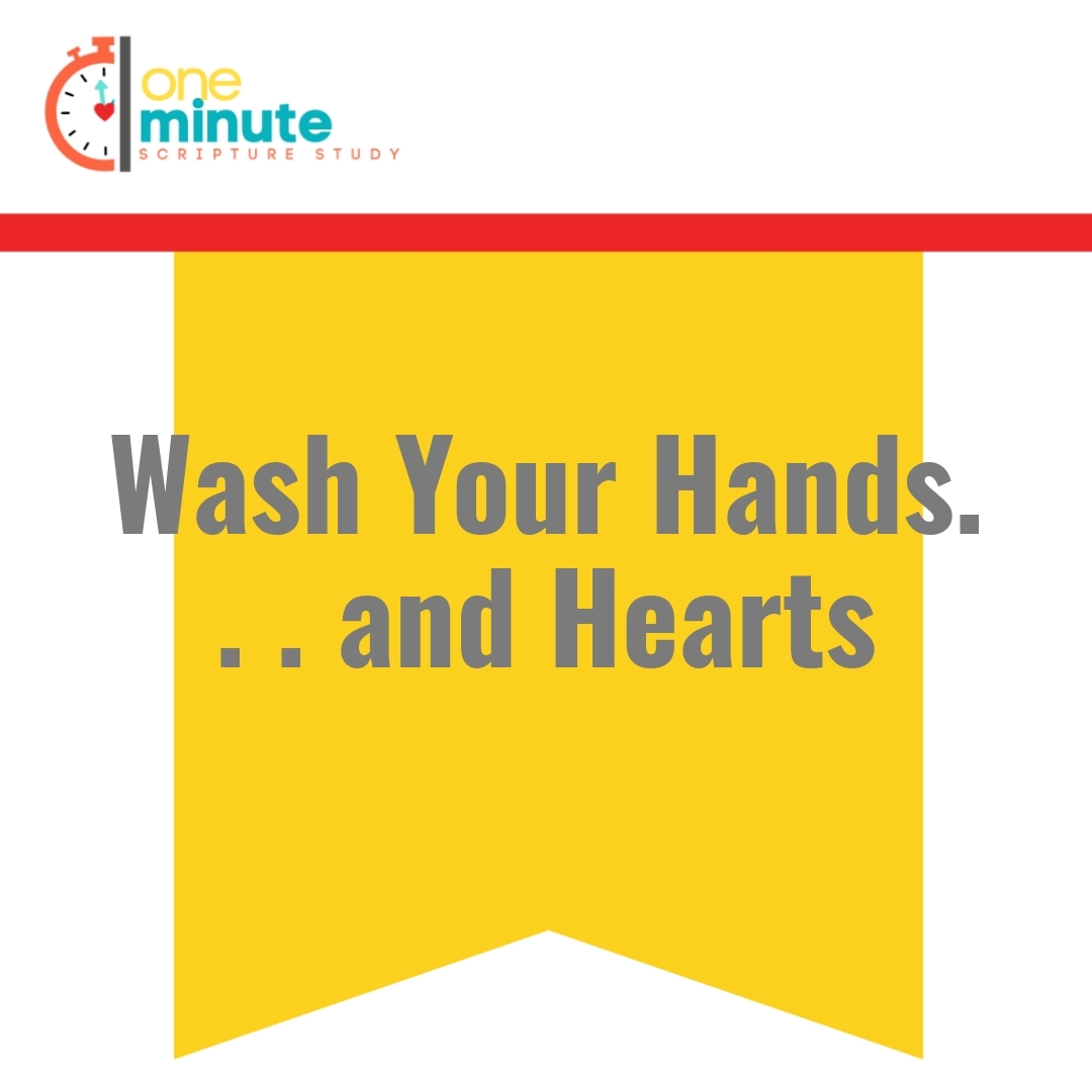 Read more about the article Wash Your Hands. . . and Hearts