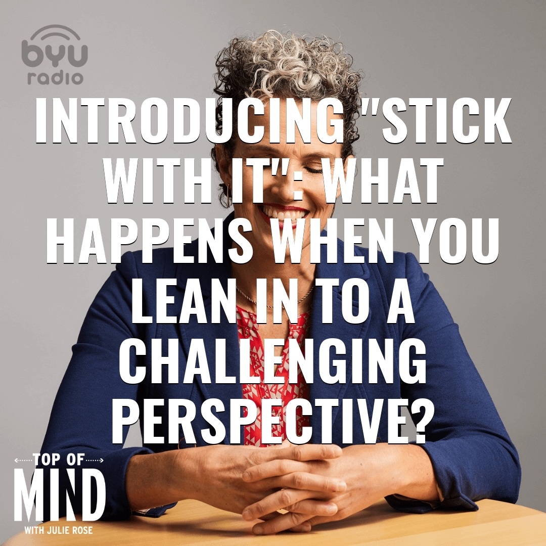 Read more about the article Introducing “Stick With It”: What happens when you lean in to a challenging perspective?