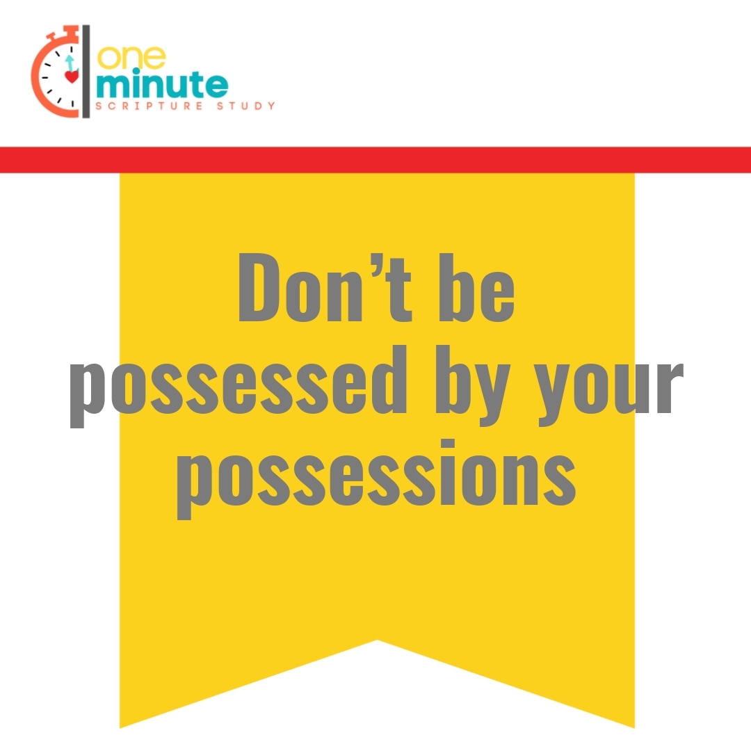 Read more about the article Don’t be possessed by your possessions