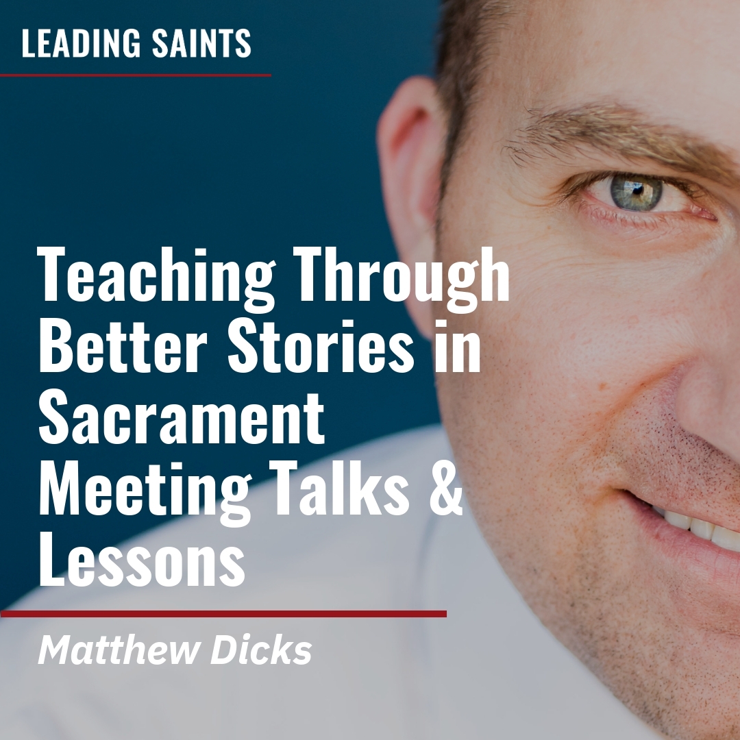 Read more about the article Teaching Through Better Stories in Sacrament Meeting Talks & Lessons