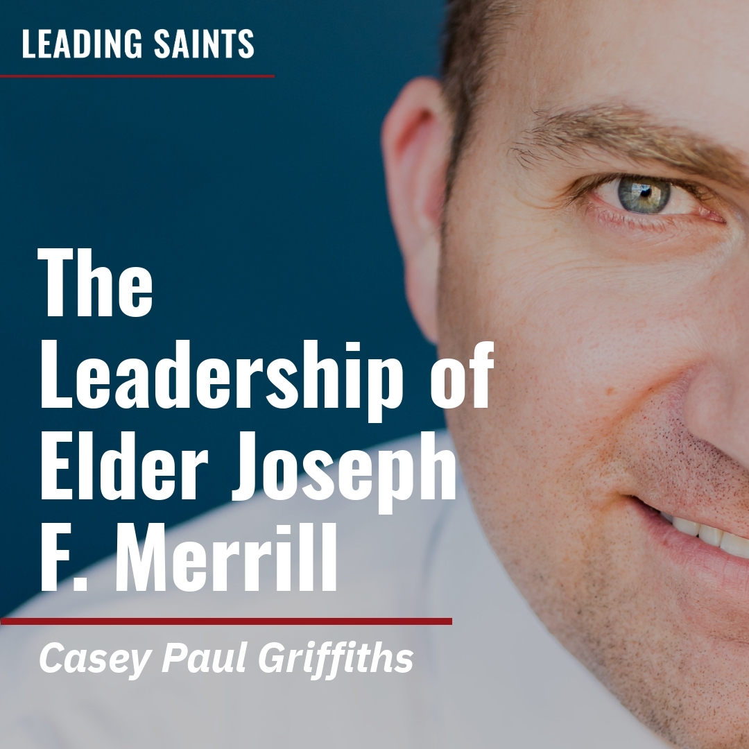 Read more about the article The Leadership of Elder Joseph F. Merrill