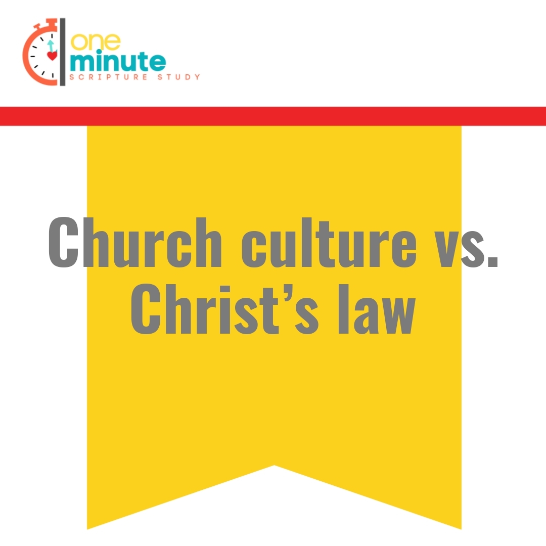 Read more about the article Church culture vs. Christ’s law