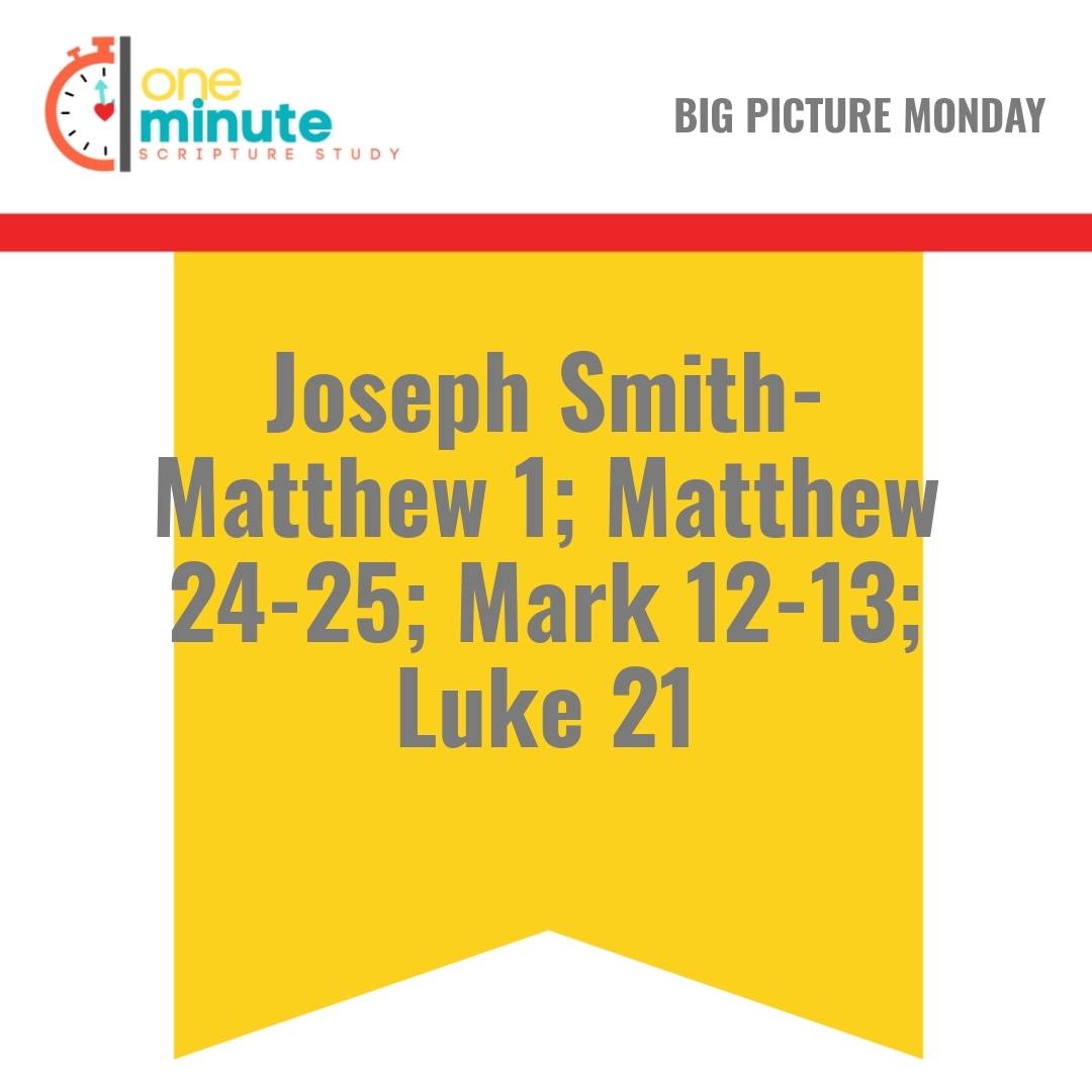 Read more about the article Joseph Smith- Matthew 1; Matthew 24-25; Mark 12-13; Luke 21