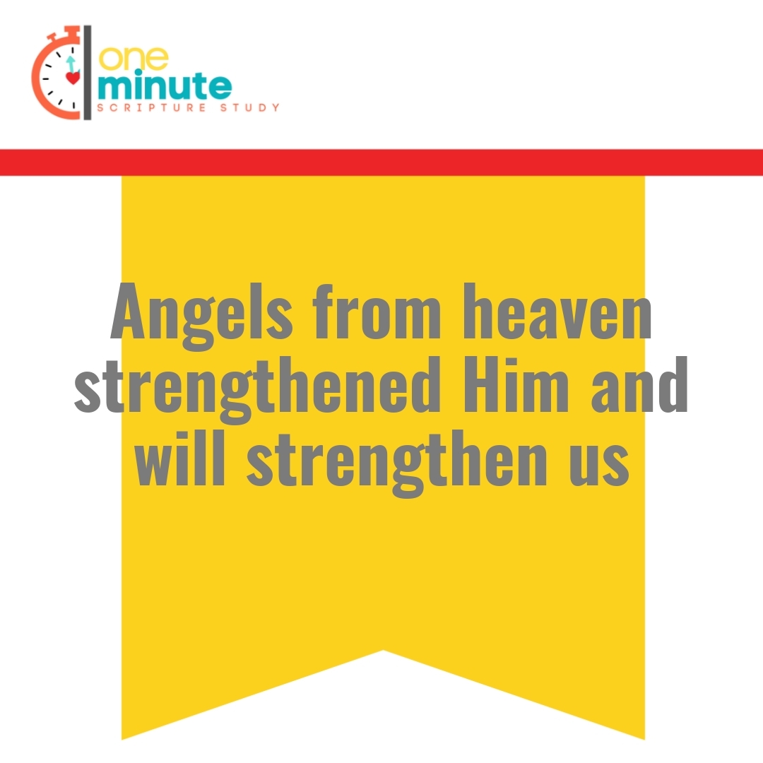 Read more about the article Angels from heaven strengthened Him and will strengthen us