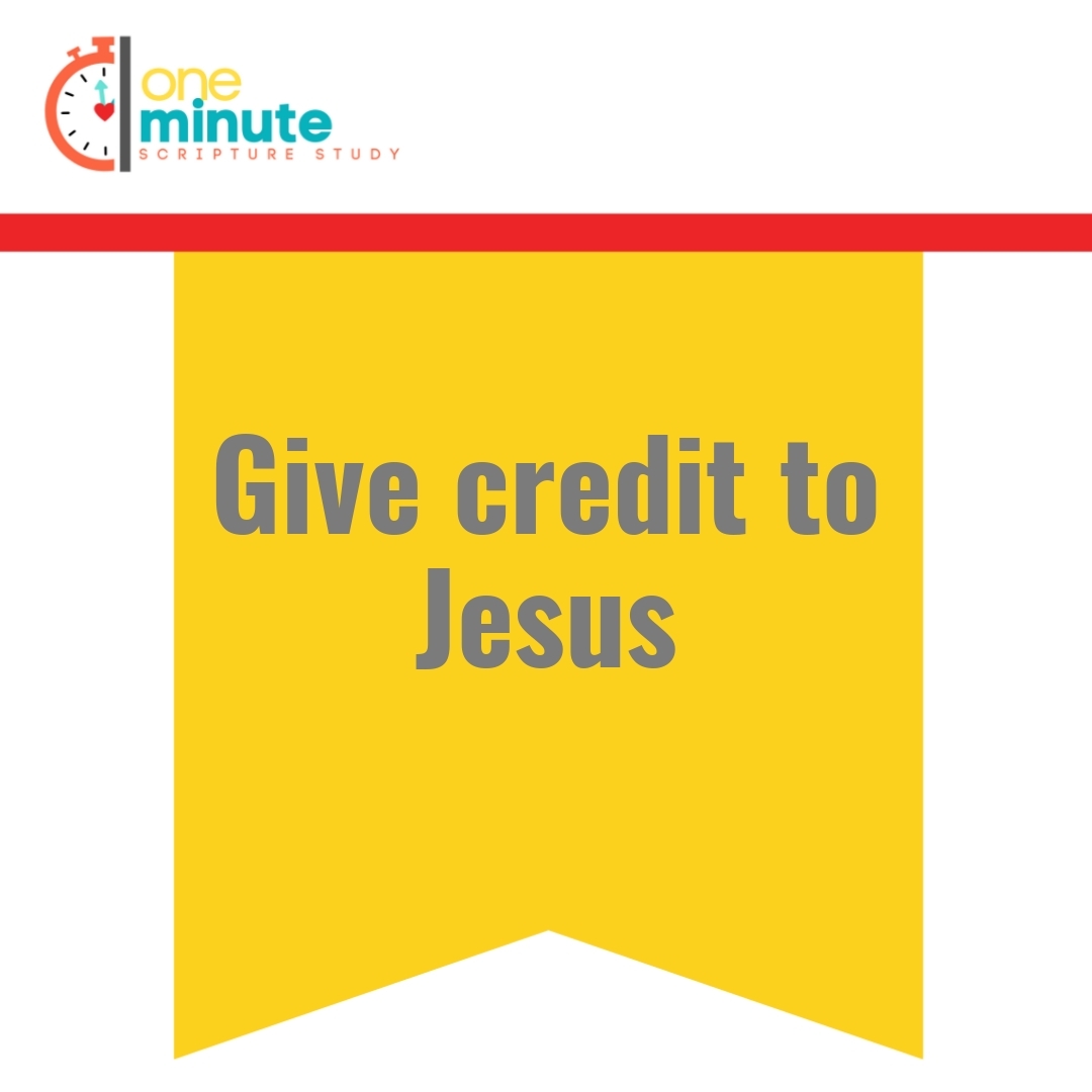 Read more about the article Give credit to Jesus