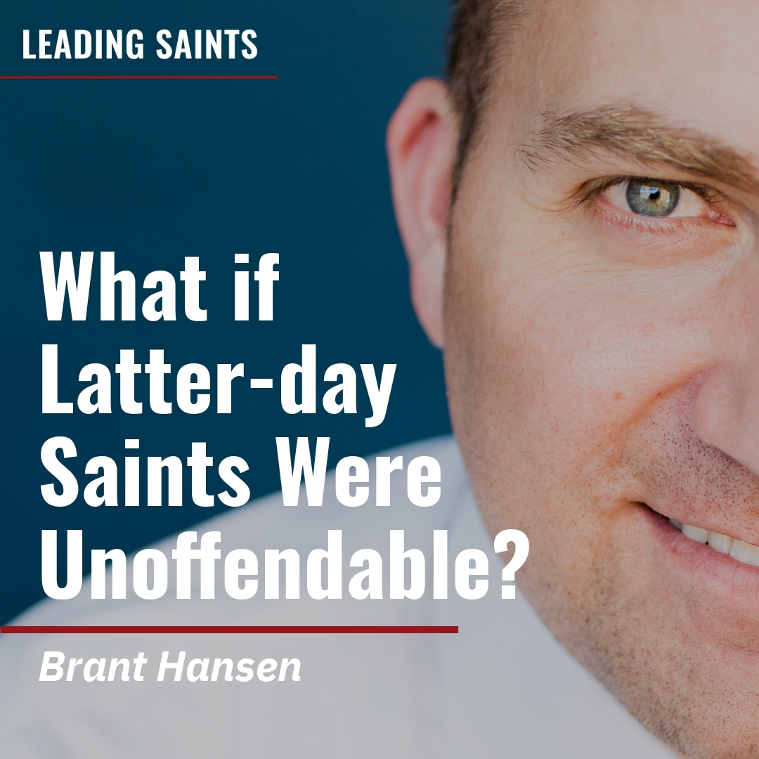 Read more about the article What if Latter-day Saints Were Unoffendable?