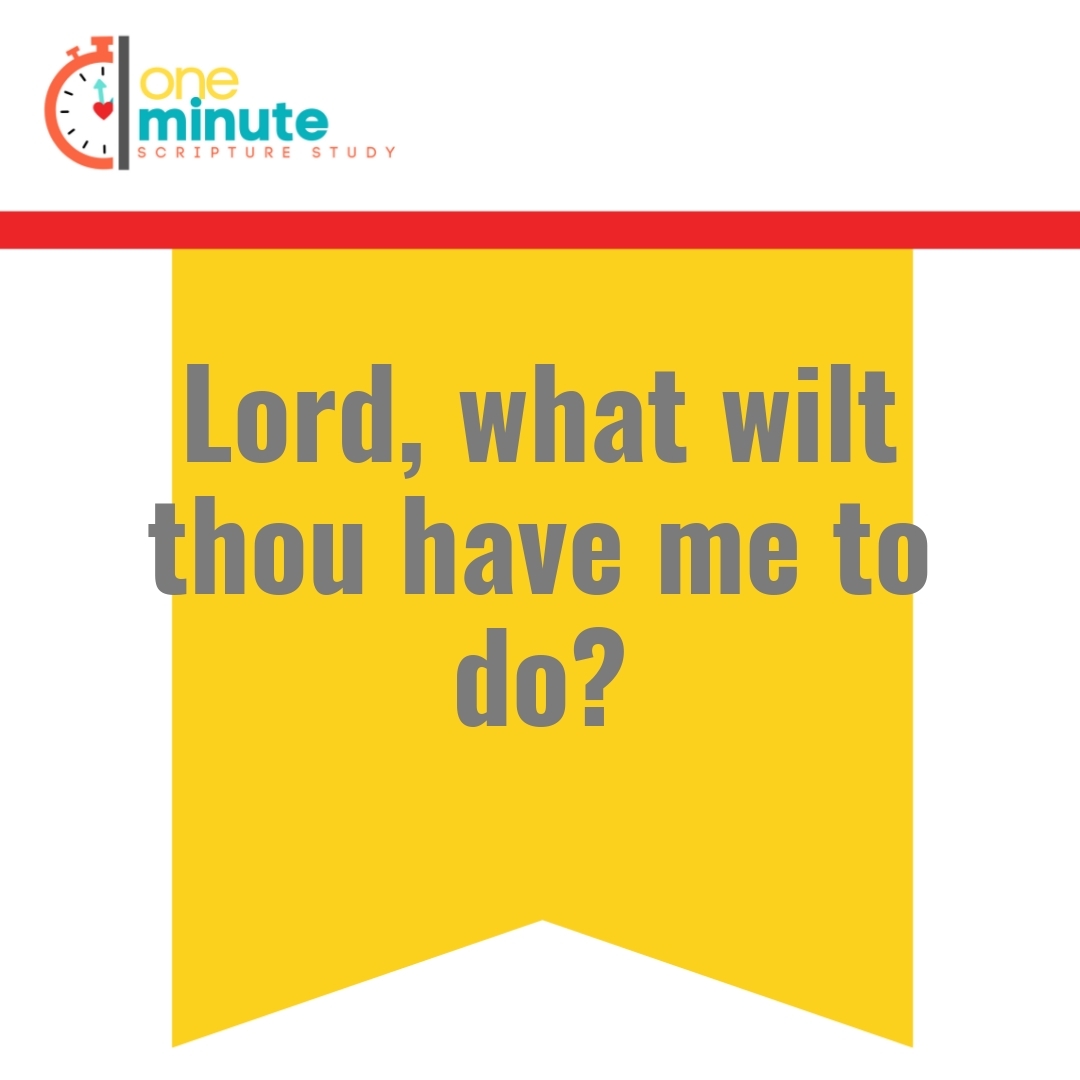 Read more about the article Lord, what wilt thou have me to do?