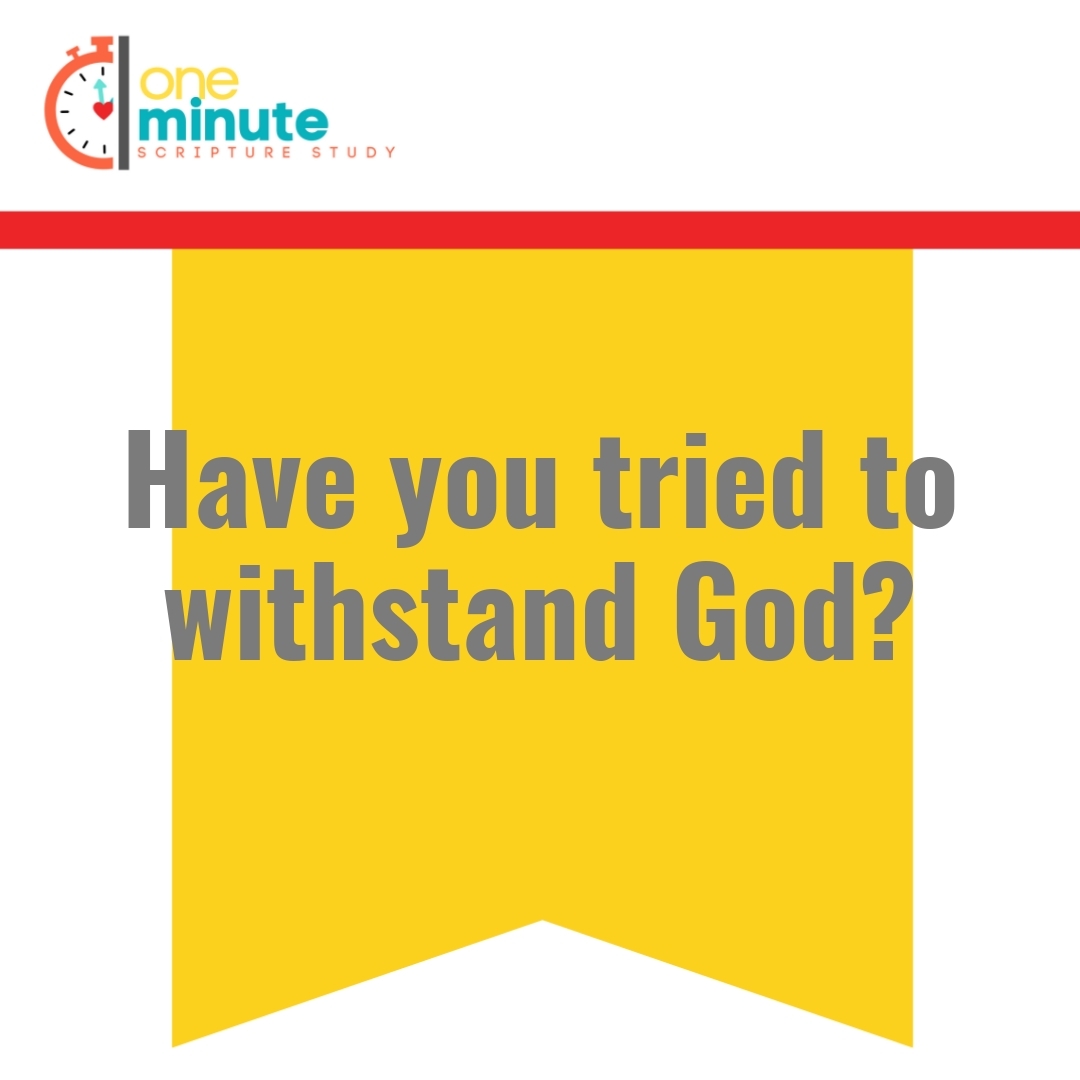 Read more about the article Have you tried to withstand God?