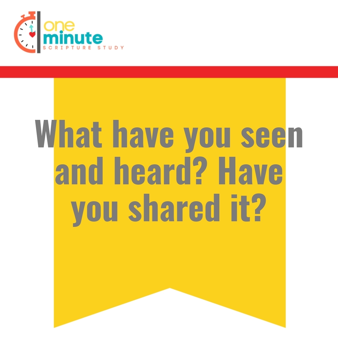 Read more about the article What have you seen and heard? Have you shared it?