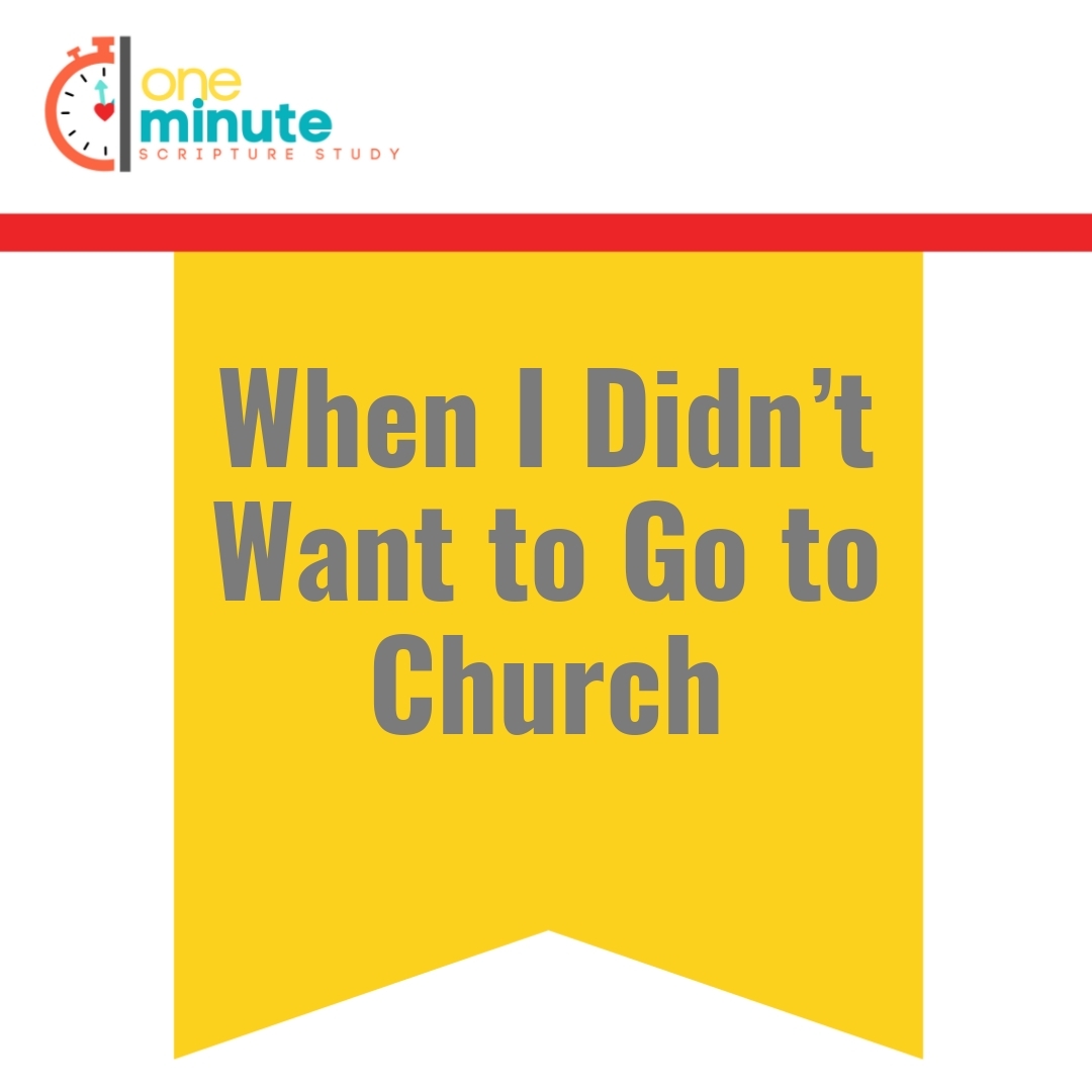 Read more about the article When I Didn’t Want to Go to Church