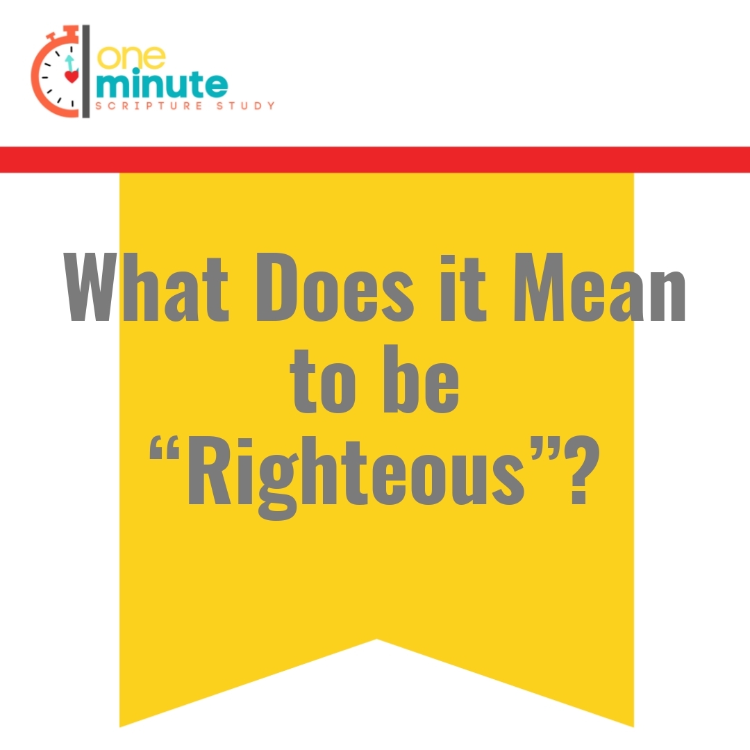 Read more about the article What Does it Mean to be “Righteous”?