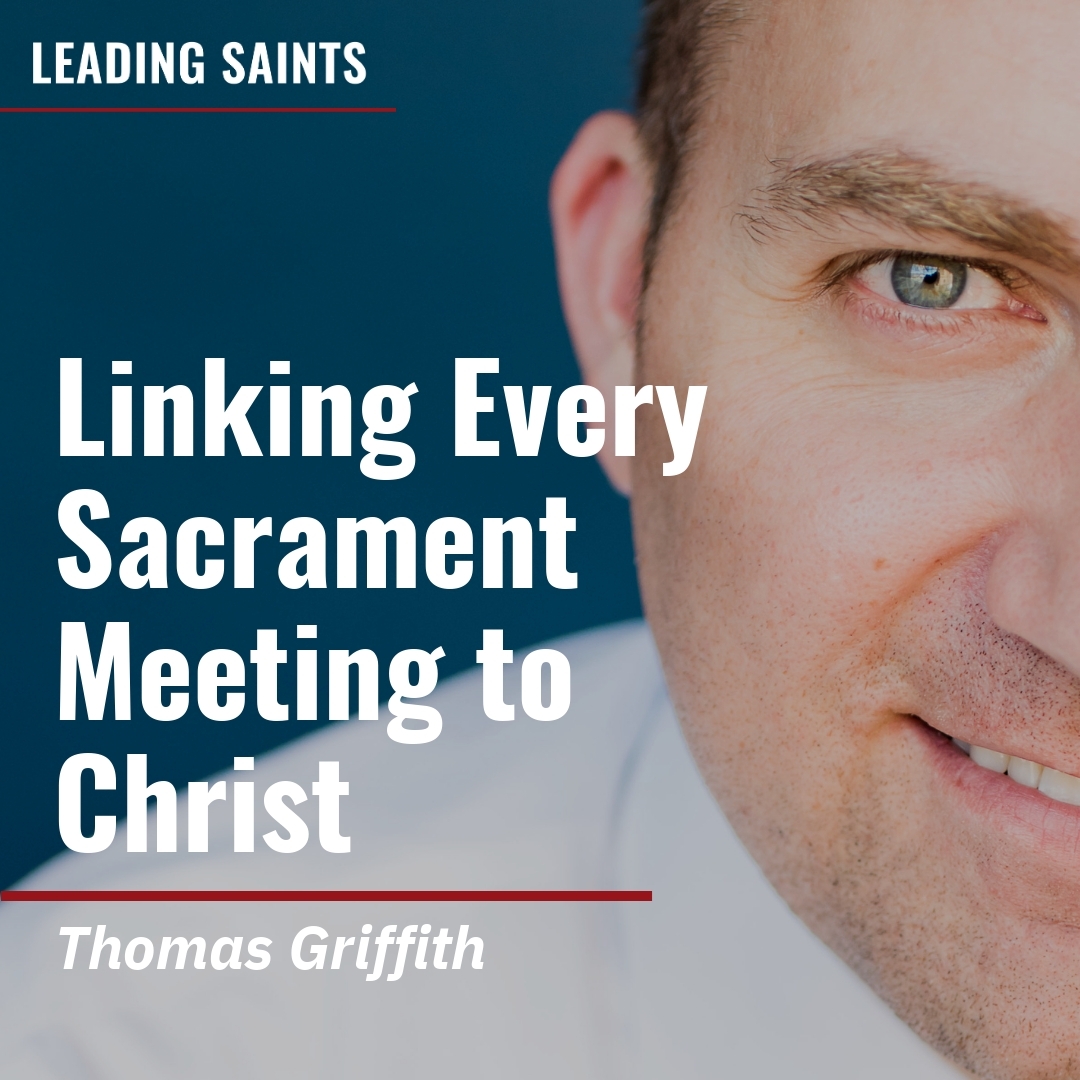 Read more about the article Linking Every Sacrament Meeting to Christ