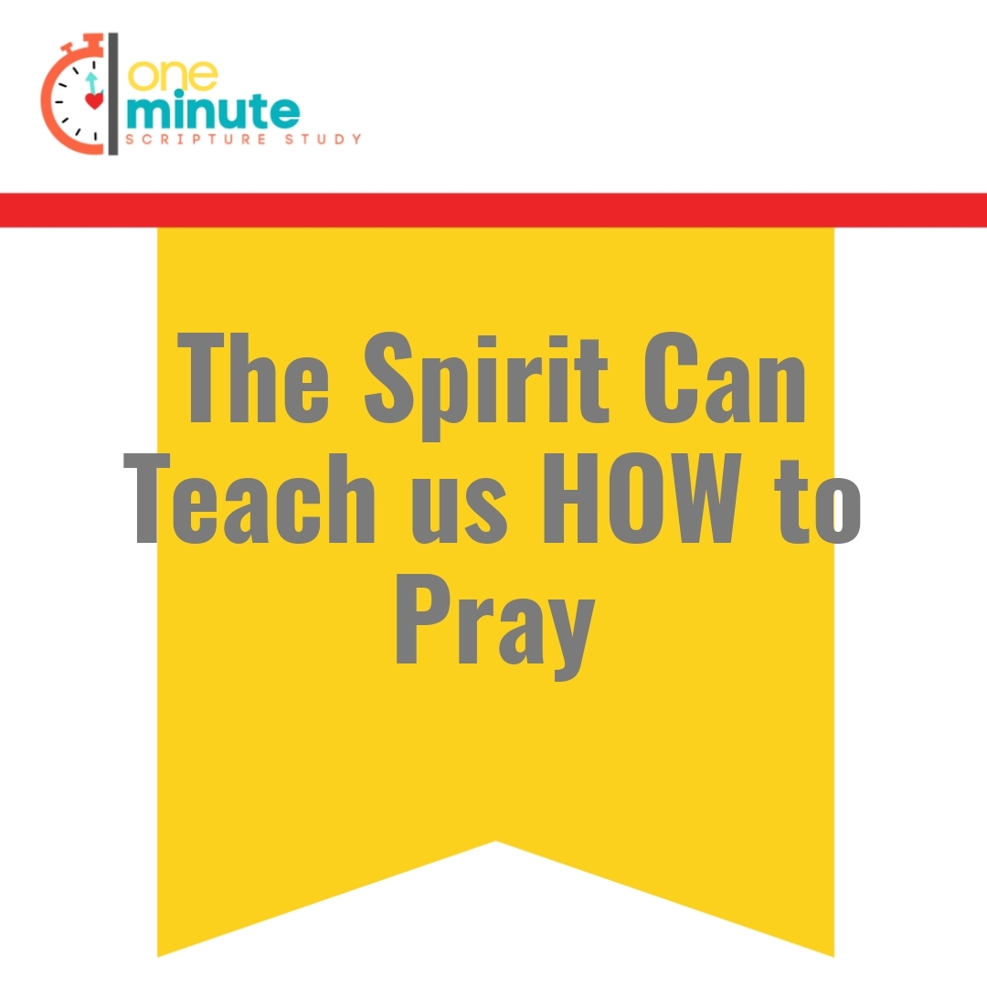 Read more about the article The Spirit Can Teach us HOW to Pray