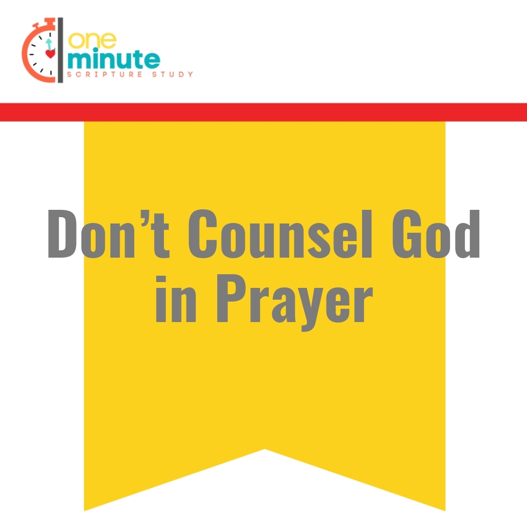Read more about the article Don’t Counsel God in Prayer