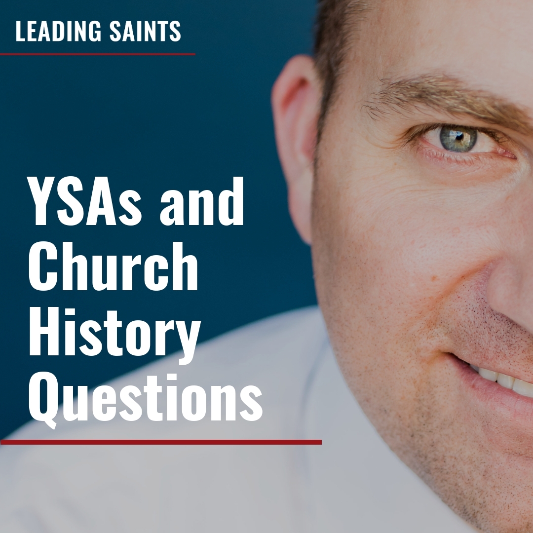 Read more about the article YSAs and Church History Questions