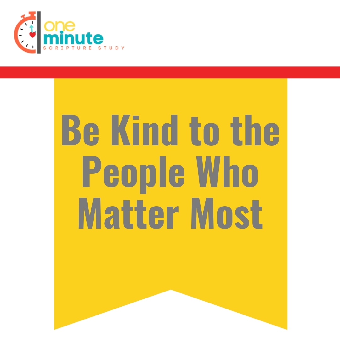 Read more about the article Be Kind to the People Who Matter Most