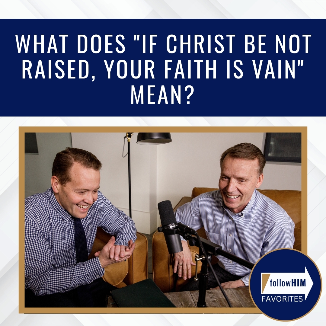 Read more about the article What does “If Christ be not raised, your faith is vain” mean?