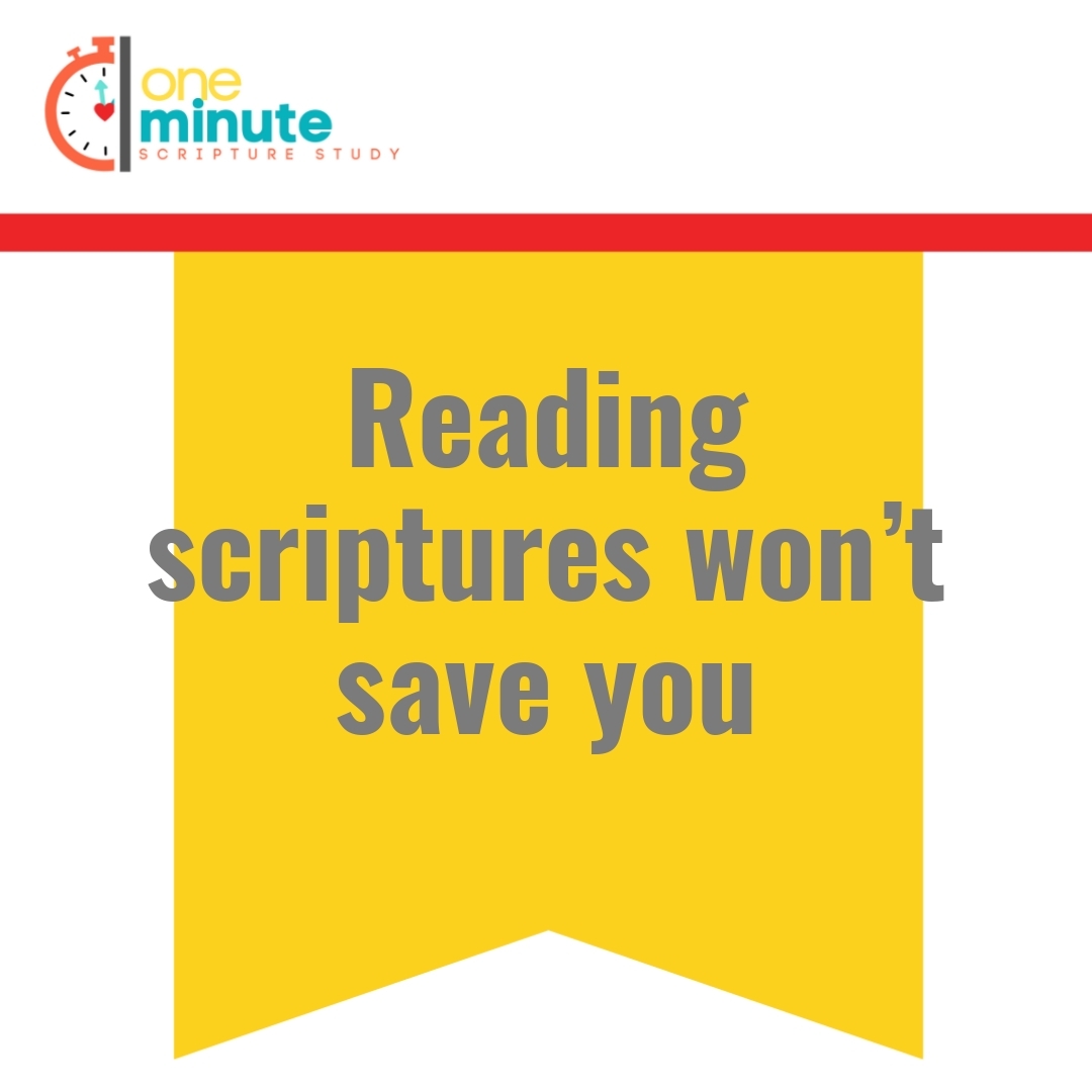 Read more about the article Reading scriptures won’t save you