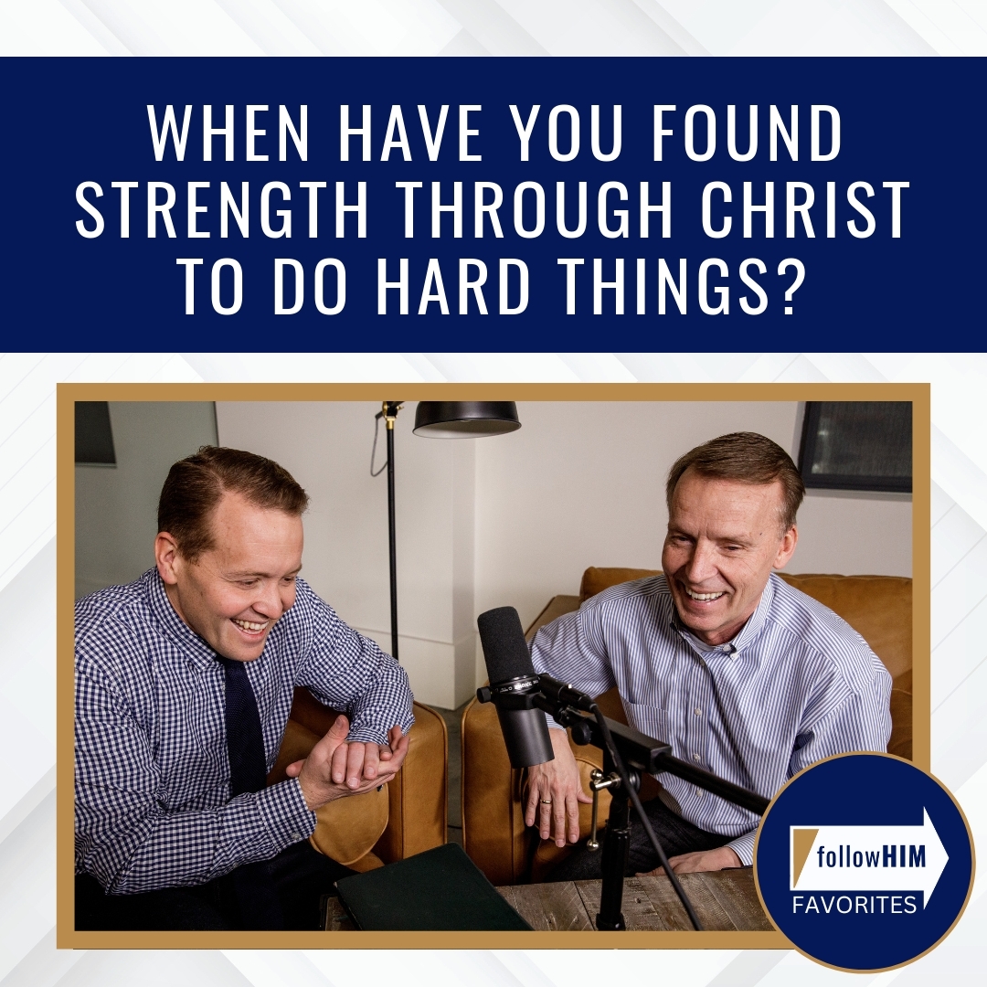 Read more about the article When have you found strength through Christ to do hard things?