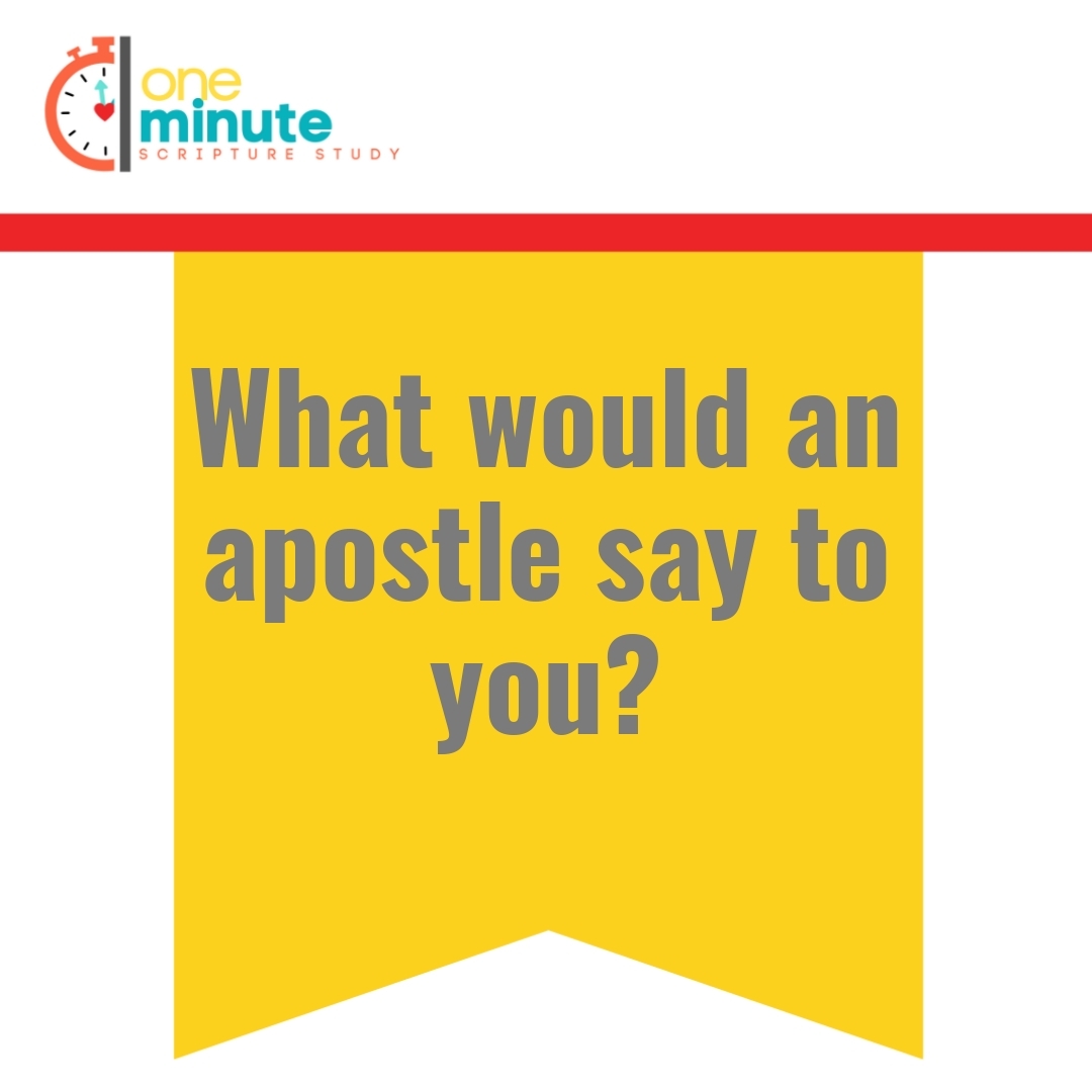 Read more about the article What would an apostle say to you?