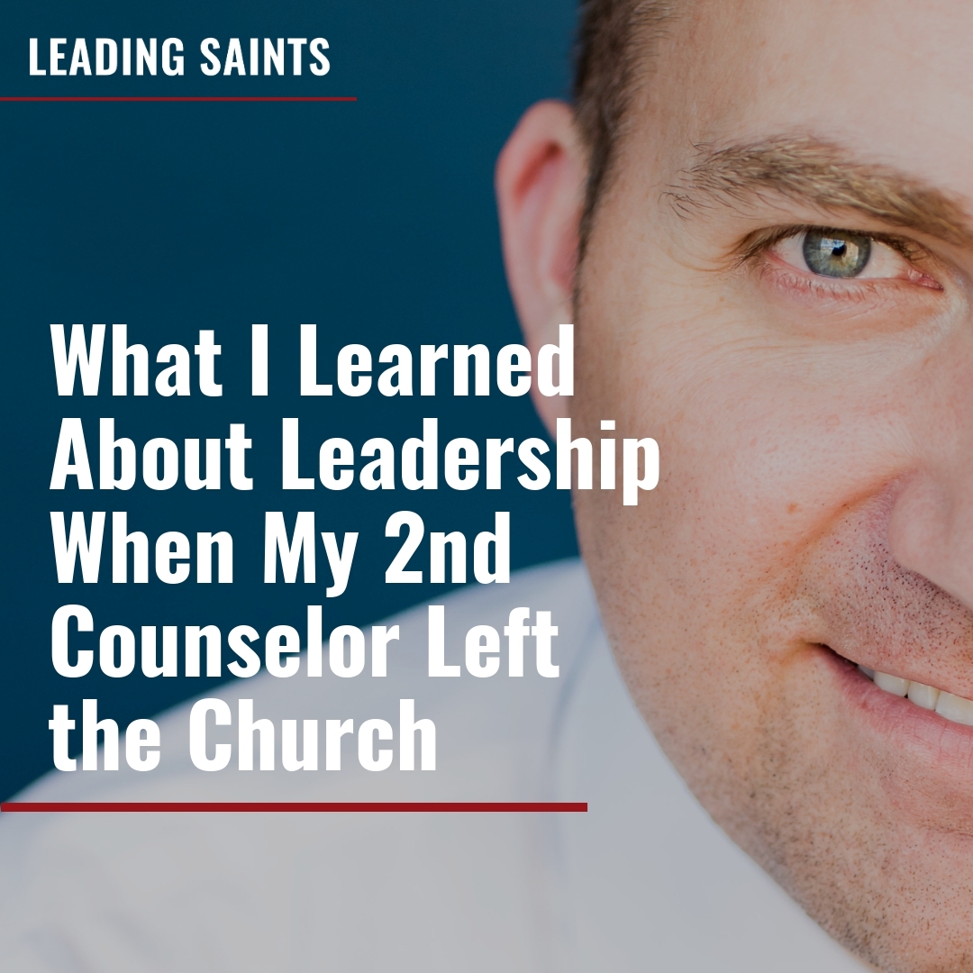 Read more about the article What I Learned About Leadership When My 2nd Counselor Left the Church