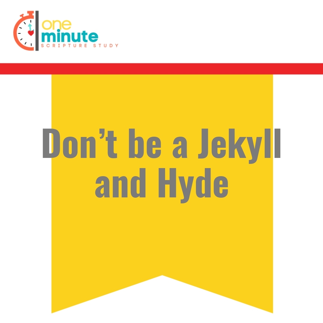 Read more about the article Don’t be a Jekyll and Hyde