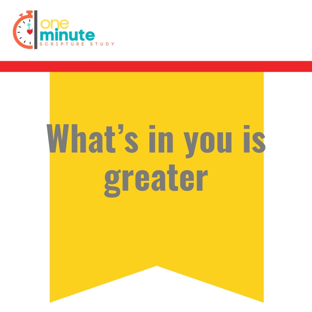 Read more about the article What’s in you is greater