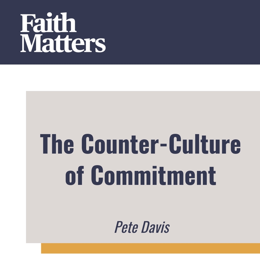 Read more about the article The Counter-Culture of Commitment