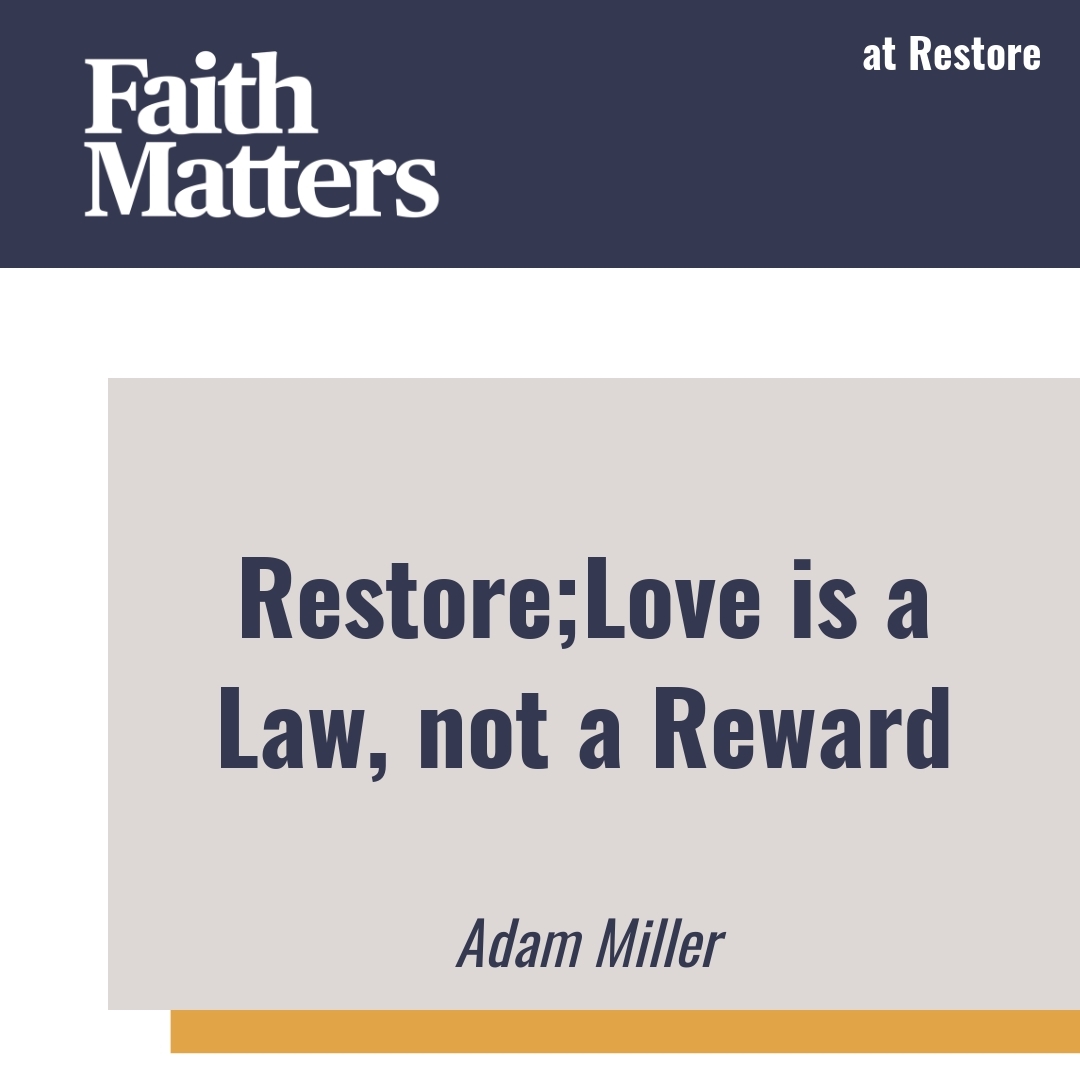 Read more about the article Restore;Love is a Law, not a Reward