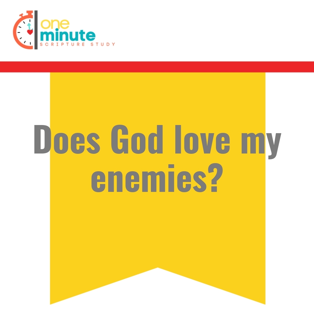 Read more about the article Does God love my enemies?