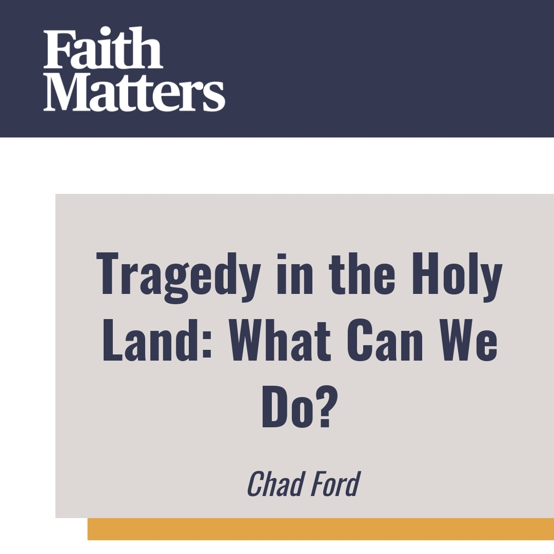 Read more about the article Tragedy in the Holy Land: What Can We Do?