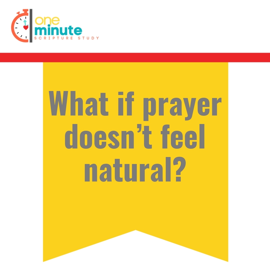 Read more about the article What if prayer doesn’t feel natural?