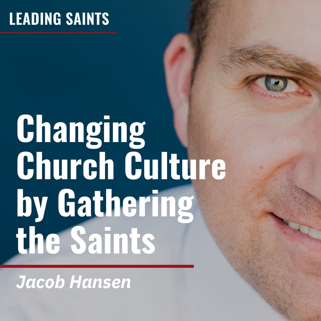 Read more about the article Changing Church Culture by Gathering the Saints