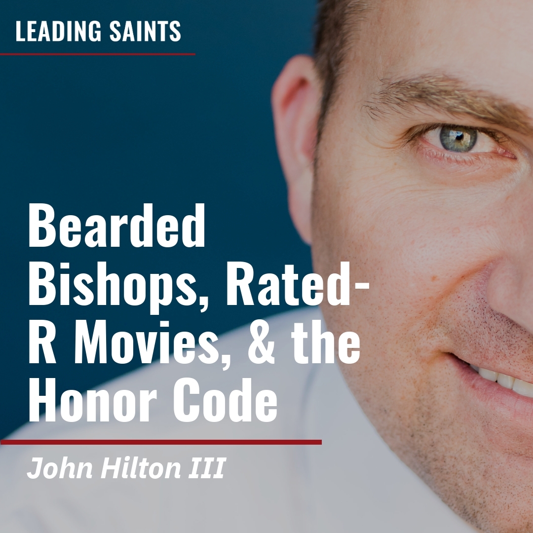 Read more about the article Bearded Bishops, Rated-R Movies, & the Honor Code