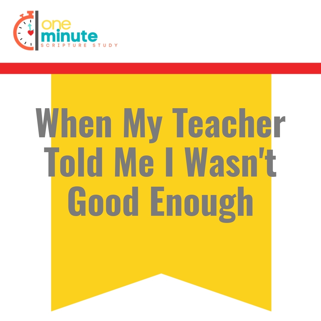 Read more about the article When My Teacher Told Me I Wasn’t Good Enough