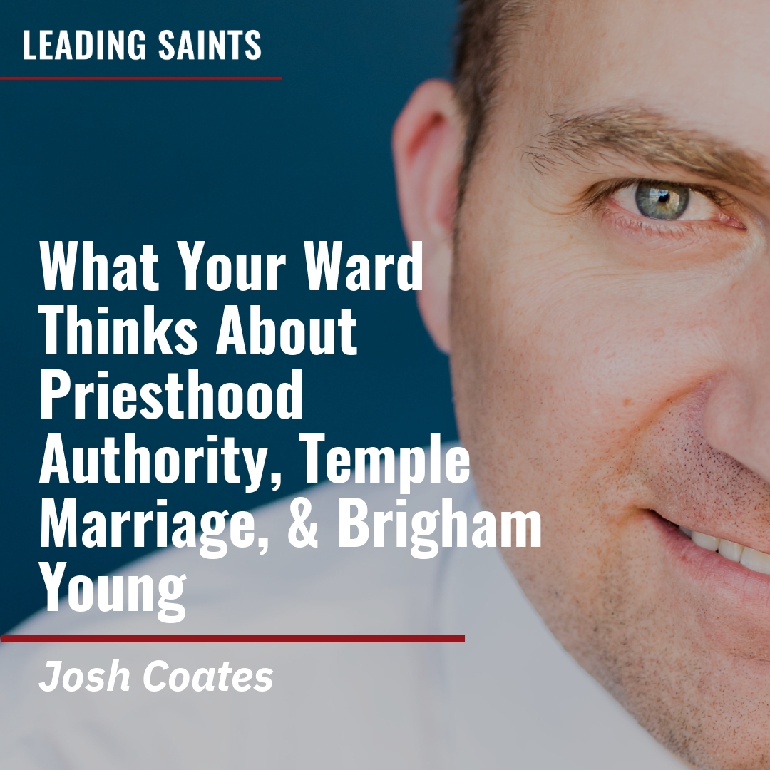 Read more about the article What Your Ward Thinks About Priesthood Authority, Temple Marriage, & Brigham Young