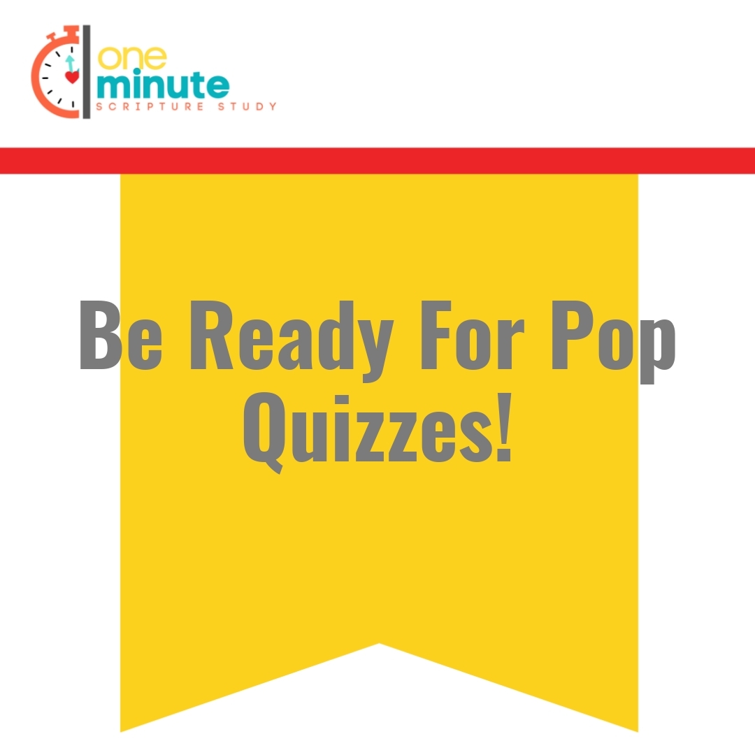 Read more about the article Be Ready For Pop Quizzes!
