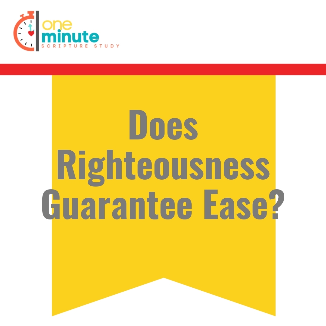 Read more about the article Does Righteousness Guarantee Ease?