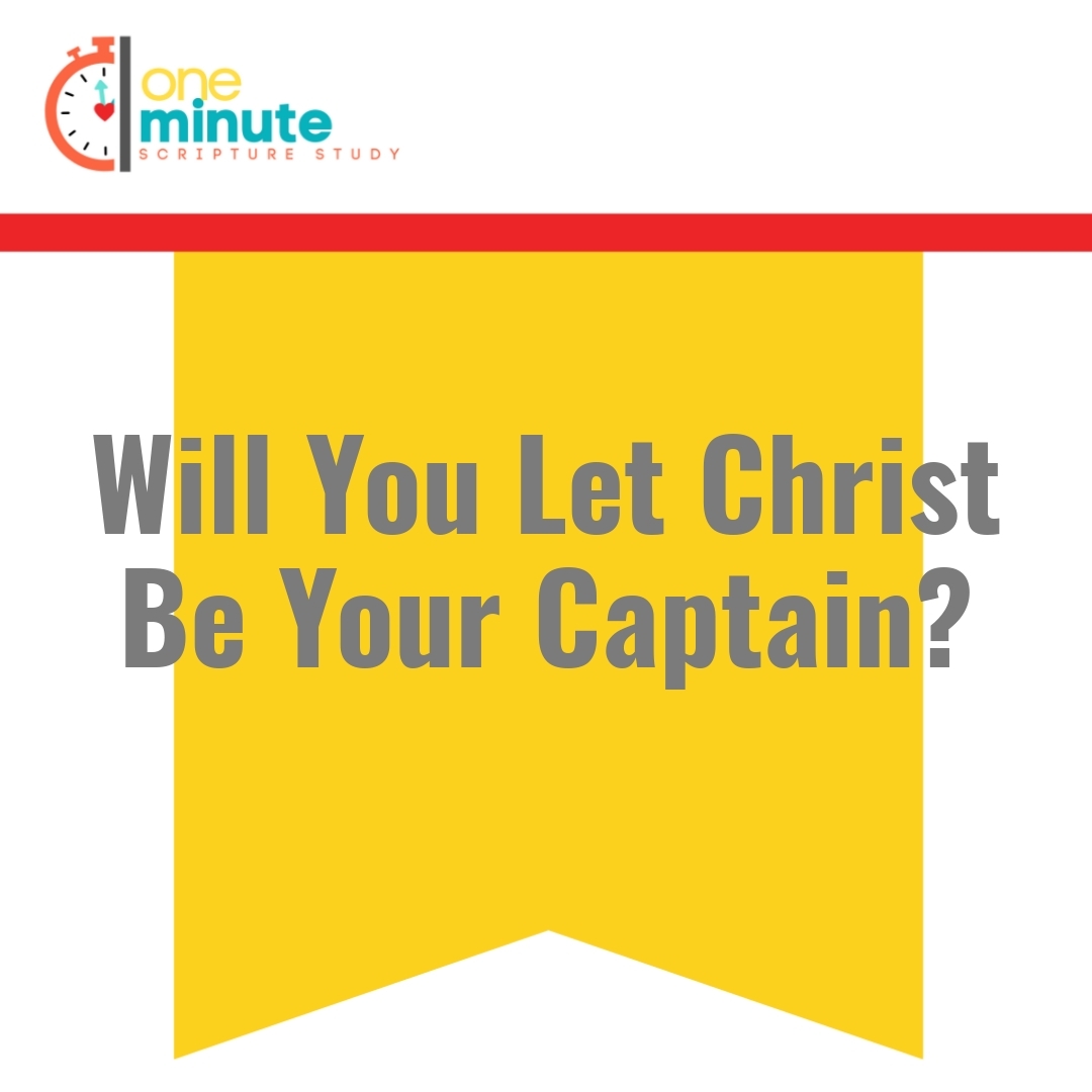 Read more about the article Will You Let Christ Be Your Captain?
