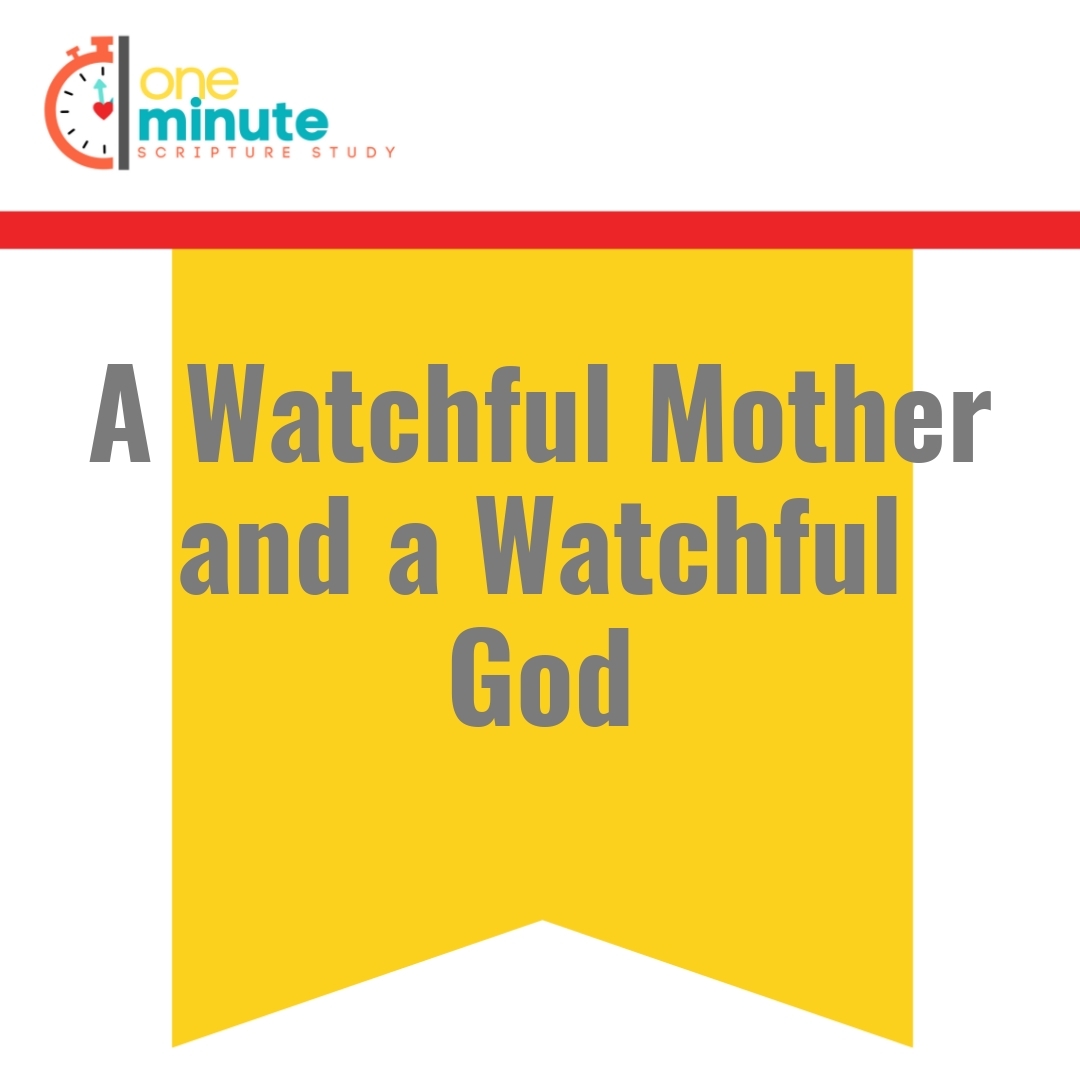 Read more about the article A Watchful Mother and a Watchful God