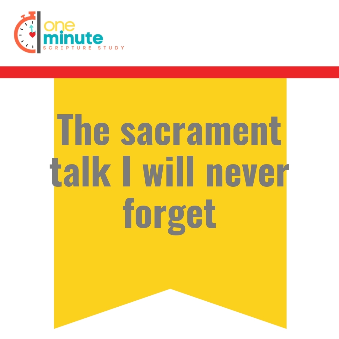 Read more about the article The sacrament talk I will never forget