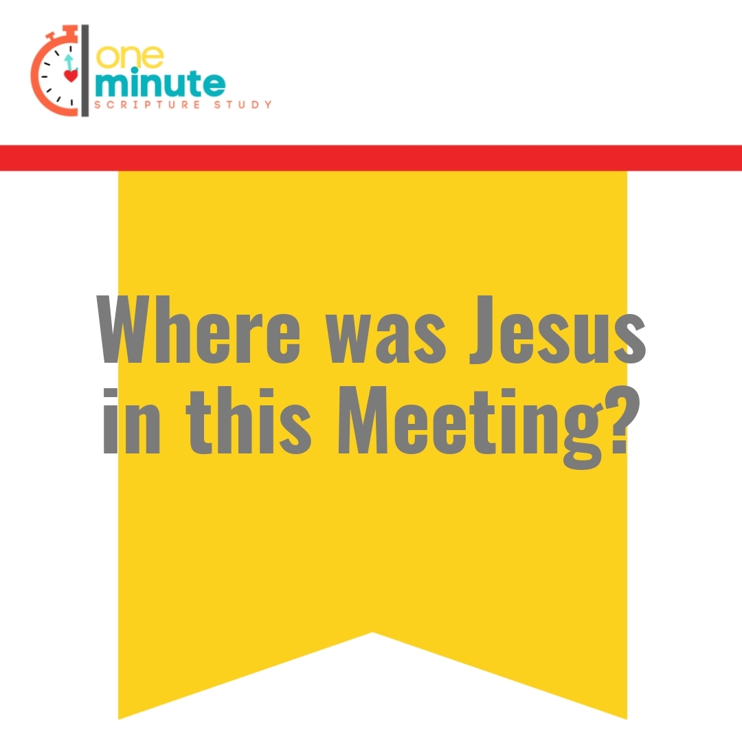 Read more about the article Where was Jesus in this Meeting?